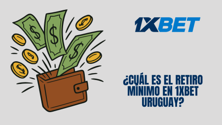 ¿Cuál es el retiro mínimo en 1xBet Uruguay?