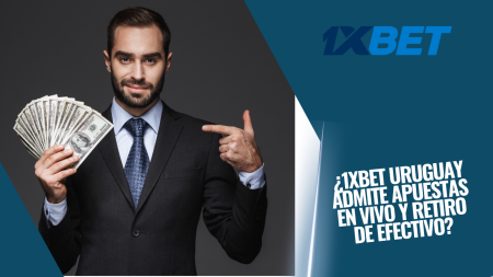 ¿1xBet Uruguay admite apuestas en vivo y retiro de efectivo?