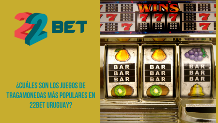 ¿Cuáles son los juegos de tragamonedas más populares en 22bet Uruguay?