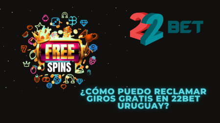 ¿Cómo puedo reclamar giros gratis en 22bet Uruguay?