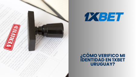 ¿Cómo verifico mi identidad en 1xBet Uruguay?