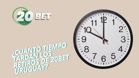 ¿Cuánto tiempo tardan los retiros de 20bet Uruguay?